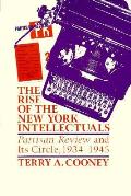 Rise of the New York Intellectuals Partisan Review & Its Circle