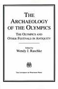 Archaeology of the Olympics The Olympics & Other Festivals in Antiquity