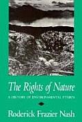 Rights of Nature A History of Environmental Ethics