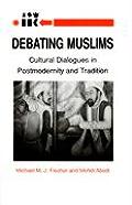 Debating Muslims Cultural Dialogues in Postmodernity & Tradition