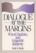 Dialogue at the Margins: Whorf, Bakhtin, and Linguistic Relativity