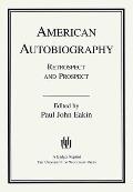 American Autobiography: Retrospect and Prospect