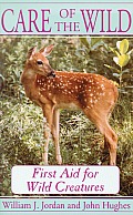 Care of the Wild First Aid for All Wild Creatures