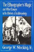 Ethnographers Magic & Other Essays in the History of Anthropology