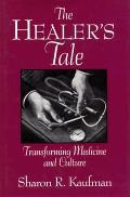 Healers Tale Transforming Medicine & Culture