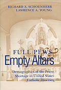 Full Pews & Empty Altars Demographics of the Priest Shortage in United States Catholic Dioceses