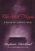 Red Virgin: A Poem of Simone Weil Volume 1993