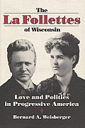 La Follettes of Wisconsin: Love and Politics in Progressive America