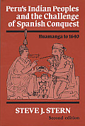 Perus Indian Peoples & the Challenge of Spanish Conquest Huamanga to 1640