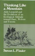 Thinking Like a Mountain: Aldo Leopold and the Evolution of an Ecological Attitude Towards Deer...
