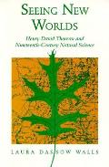Seeing New Worlds Henry David Thoreau & Nineteenth Century Natural Science