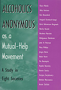 Alcoholics Anonymous as a Mutual-Help Movement: A Study in Eight Societies