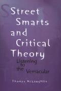 Street Smarts & Critical Theory Listening to the Vernacular