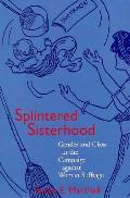 Splintered Sisterhood: Gender and Class in the Campaign Against Woman Suffrage