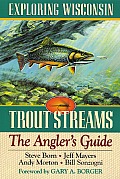Exploring Wisconsin Trout Streams: The Angler's Guide (North Coast Book)
