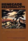 Renegade Regionalists: The Modern Independence of Grant Wood, Thomas Hart Benton, and John Steuart Curry
