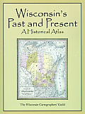 Wisconsins Past & Present A Historical Atlas