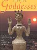Ancient Goddesses the Myths & The Evidence