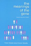Meaning of the Gene Public Debates about Human Heredity