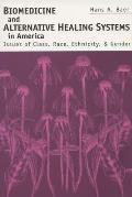 Biomedicine and Alternative Healing Systems in America: Issues of Class, Race, and Gender