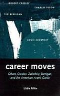 Career Moves: Olson, Creeley, Zukofsky, Berrigan, and