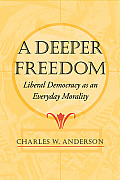 Deeper Freedom Liberal Democracy as an Everyday Morality