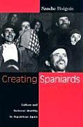 Creating Spaniards: Culture and National Identity in Republican Spain