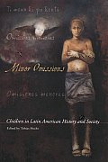 Minor Omissions Children in Latin American History & Culture