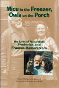 Mice in the Freezer, Owls on the Porch: The Lives of Naturalists Frederick and Francis Hamerstrom
