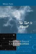 The Text Is Myself: Women's Life Writing and Catastrophe