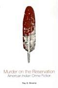 Murder on the Reservation: American Indian Crime Fiction: Aims and Achievements