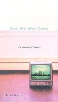 War Came An Accidental Memoir