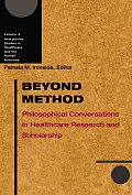 Beyond Method: Philosophical Conversations in Healthcare Research and Scholarship Volume 4