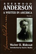 Sherwood Anderson: A Writer in America, Volume 1
