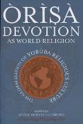 ?r?s? Devotion as World Religion: The Globalization of Yor?b? Religious Culture