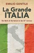 La Grande Italia: The Myth of the Nation in the Twentieth Century