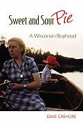 Sweet and Sour Pie: A Wisconsin Boyhood
