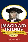 Imaginary Friends: Representing Quakers in American Culture, 1650a 1950