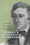 Thoreauas Democratic Withdrawal: Alienation, Participation, and Modernity