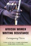 African Women Writing Resistance An Anthology of Contemporary Voices