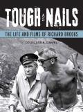 Tough as Nails: The Life and Films of Richard Brooks