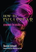 How to Disappear A Memoir for Misfits