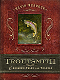 Troutsmith An Anglers Tales & Travels