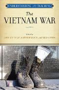 Understanding and Teaching the Vietnam War