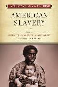Understanding and Teaching American Slavery