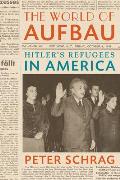 The World of Aufbau: Hitler's Refugees in America