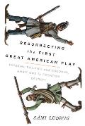 Resurrecting the First Great American Play: Imperial Politics and Colonial Ambitions in Frontier Detroit