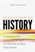 Transforming History: A Guide to Effective, Inclusive, and Evidence-Based Teaching