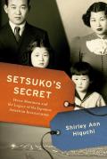 Setsukos Secret Heart Mountain & the Legacy of the Japanese American Incarceration