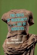 The Crisis of Masculinity in the Age of Augustus